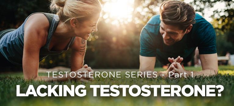 Testosterone Series: Lacking Testosterone?