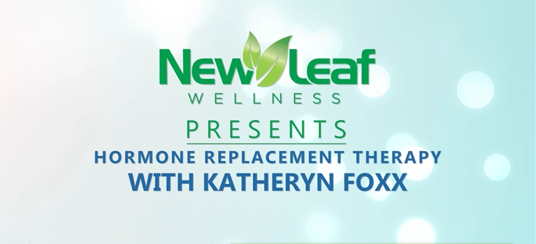 Hormone Replacement Therapy with Katheryn Foxx